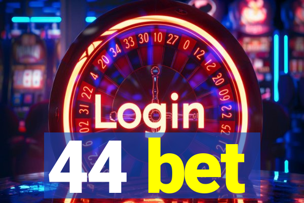 44 bet